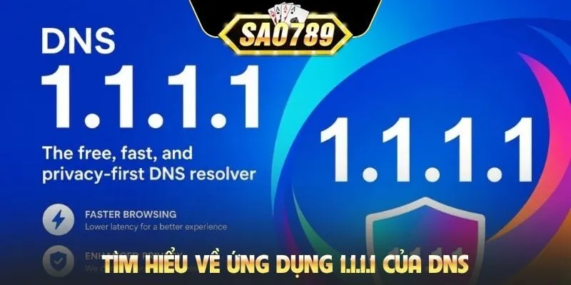 Tìm hiểu về ứng dụng 1.1.1.1 của DNS